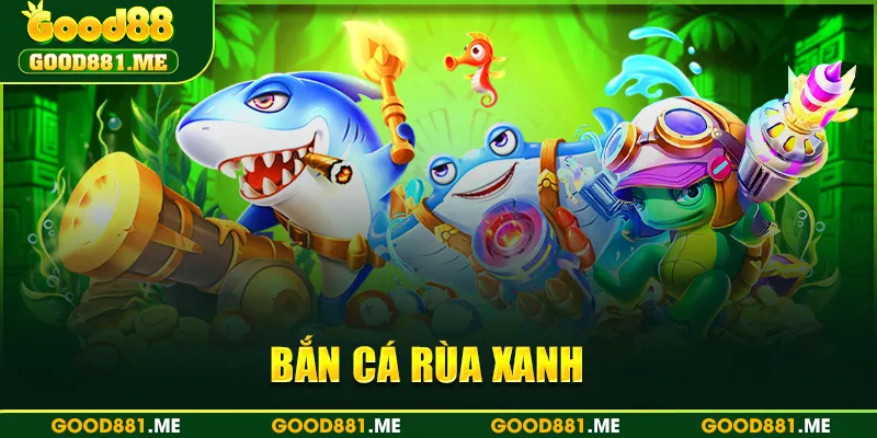 Bắn Cá Rùa Xanh - Tựa Game Cổ Điển Với Cơ Hội Thắng Lớn