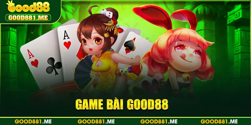 Game Bài Good88 | Thánh Đường Cá Cược Siêu Đẳng Cấp