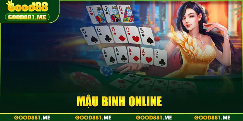 Mậu Binh Online - Game Bài Đổi Thưởng Hot Tại Good88