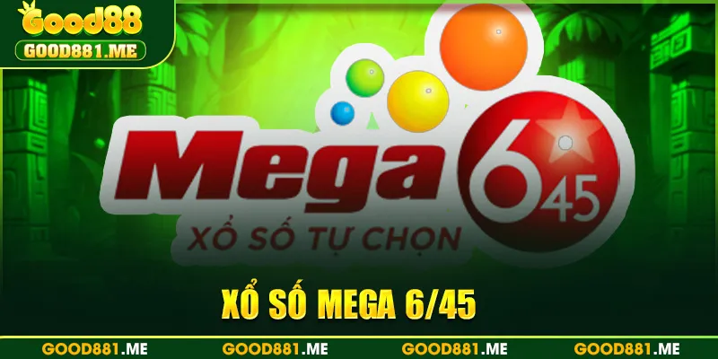 Xổ số Mega 6/45 - Hình thức đặt cược độc đáo tại Good88