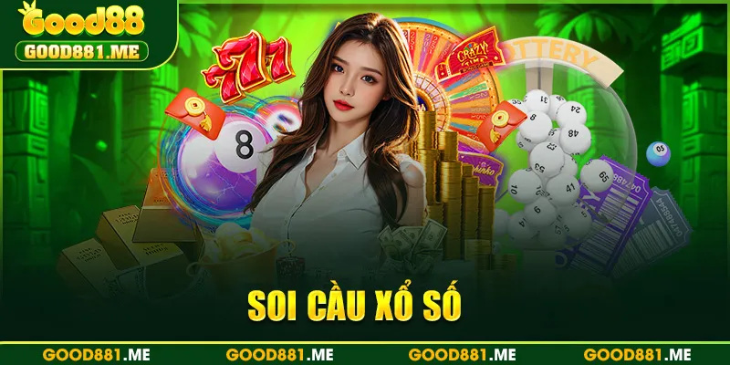 Soi Cầu Xổ Số Chuẩn Xác, Bắt Là Trúng Cùng Chuyên Gia Good88