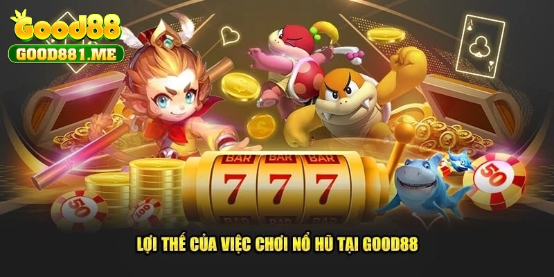 Các thông tin xoay quanh nổ hũ Good88