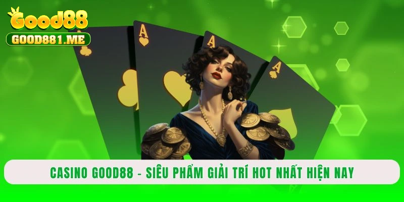 Tìm hiểu vài nét về sảnh cược casino Good88