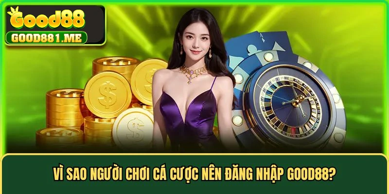 Đăng nhập Good88 trải nghiệm tiện lợi