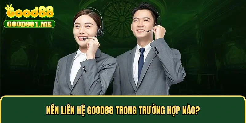 Trường hợp cần liên hệ CSKH